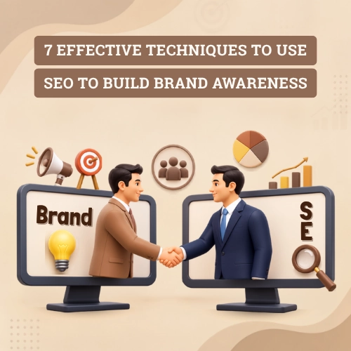 7 Effective Techniques to Use SEO to Build Brand Awareness