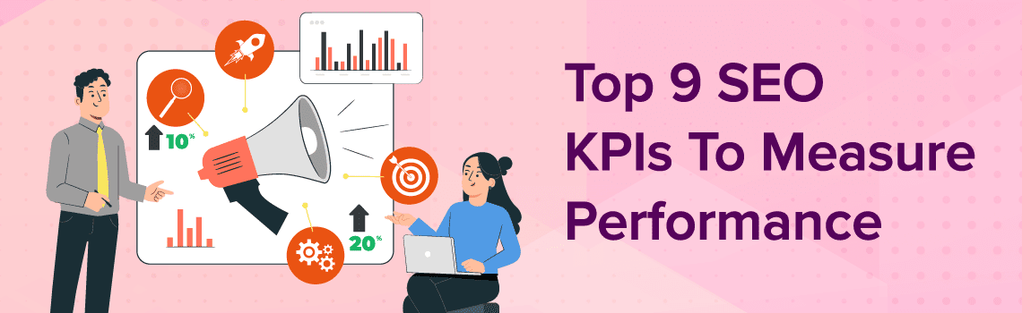 Top 9 SEO KPIs To Measure Performance