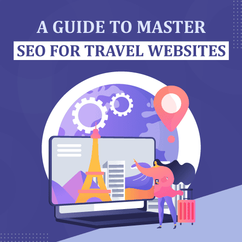 A Guide to Master SEO for Travel Websites