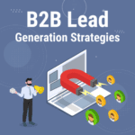 B2B Lead Generation: 8 Online Strategies To Generate Leads