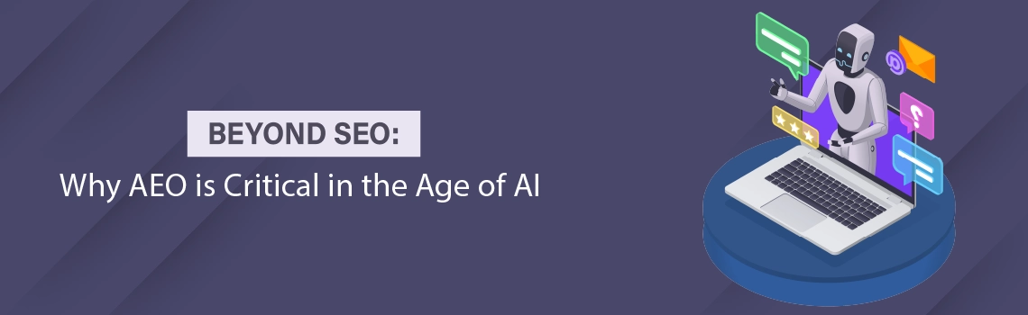 Beyond SEO: Why AEO is Critical in the Age of AI