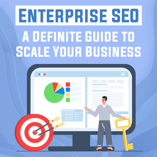 Enterprise SEO: A Definite Guide to Scale Your Business