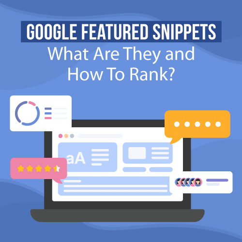 Google Featured Snippets: What Are They And How To Rank?