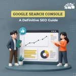 Google Search Console : A Definitive SEO Guide