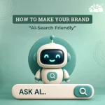 How to Make Your Brand “AI-Search Friendly”