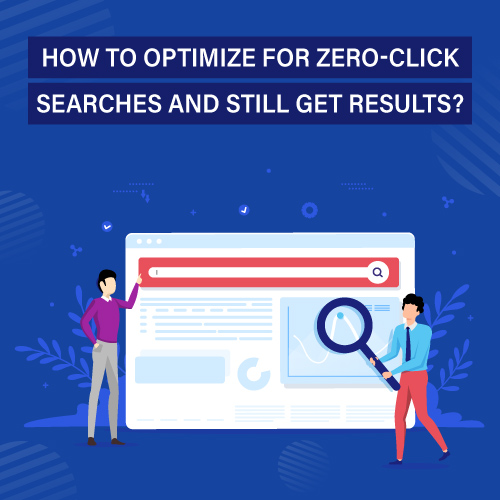 How to Optimize for Zero-Click Searches and Still Get Results?