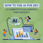 How to Use AI for SEO to Improve Your Website’s Performance