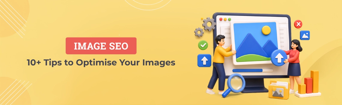 Image SEO 10+ Tips to Optimise Your Images