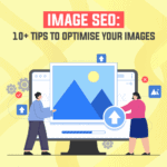 Image SEO: 10+ Tips to Optimise Your Images