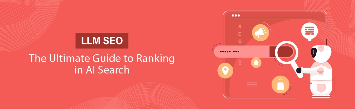 LLM SEO - Ultimate guide to ranking in AI search