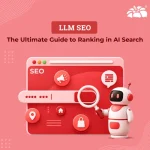 LLM SEO: The Ultimate Guide to Ranking in AI Search