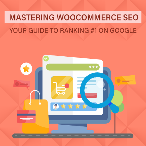 Step-by-Step Guide to WooCommerce SEO for Top Google Rankings