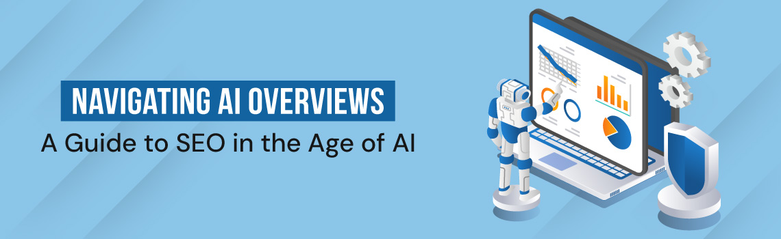 Navigating-AI-Overviews-A-Guide-to-SEO-in-the-Age-of-AI-Banner