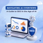 Navigating AI Overviews: A Guide to SEO in the Age of AI