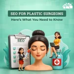 SEO For Plastic Surgeons: Here’s What You Need to Know