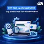 SEO for Landing Pages: Top Tactics for SERP Domination