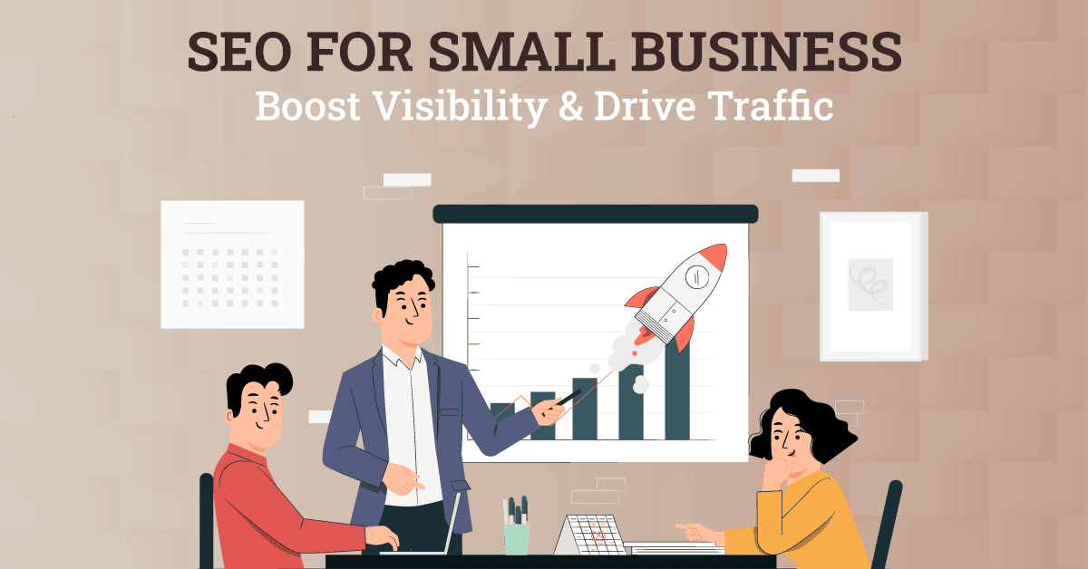 SEO For Small Business: Boost Visibility & Drive Traffic