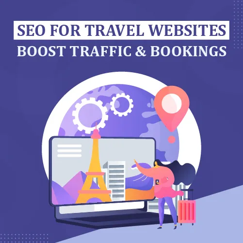 SEO for Travel Websites: Boost Traffic & Bookings