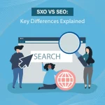 SXO vs SEO: Key Differences in 2025