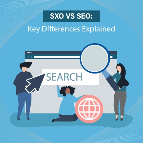 SXO vs SEO: Key Differences in 2025