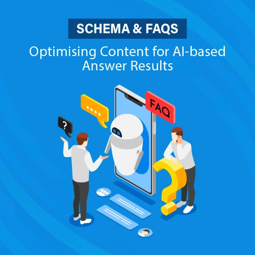 Schema & FAQs: Optimising Content for AI based Answer Results