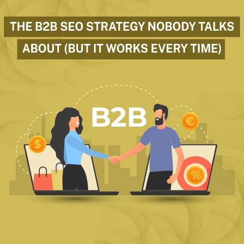 The B2B SEO Strategy Nobody Talks About (But It Works Every Time)