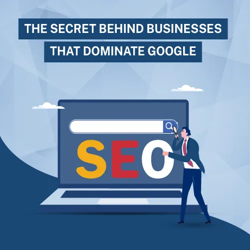 The Secret Behind Businesses That Dominate Google