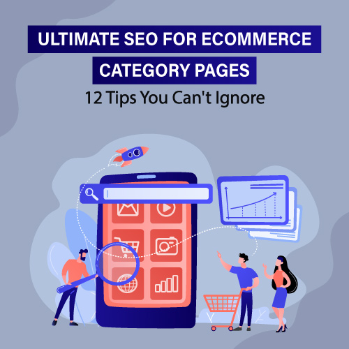 Ultimate SEO for eCommerce Category Pages: 12 Tips You Can’t Ignore