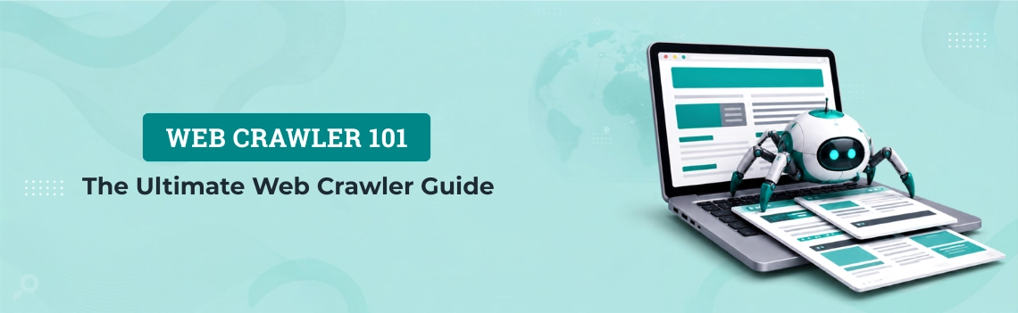 Web Crawler 101 The Ultimate Web Crawler Guide