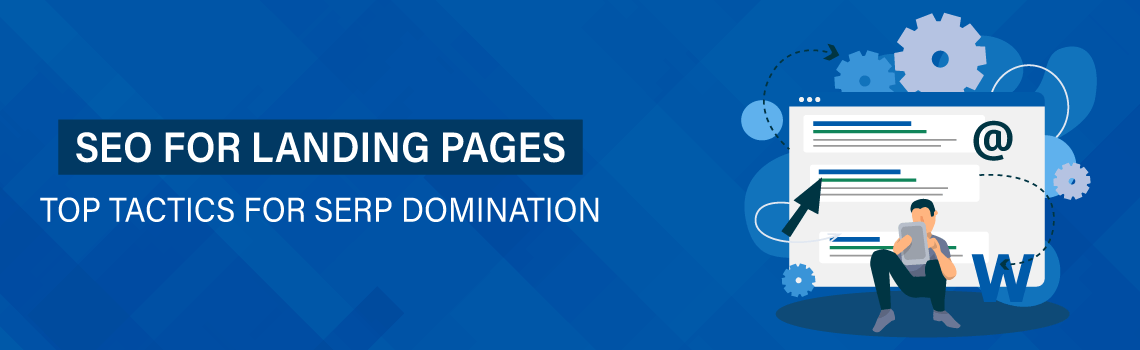 seo-for-landing-pages-top-tactics-for-serp-domination